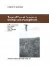 Tropical Forest Canopies: Ecology and Management