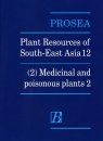 PROSEA, Volume 12/2: Medicinal and Poisonous Plants 2