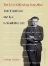 The Most Offending Soul Alive: The Life of Tom Harrison and His Remarkable Life