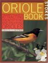 Stokes Oriole Book: Complete Guide to Attracting, Identifying and Enjoying Orioles