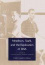 Meselson, Stahl and the Replication of DNA