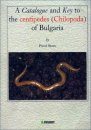 A Catalogue and Key to the Centipedes (Chilopoda) of Bulgaria