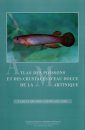 Atlas des Poissons et des Crustacés d'Eau Douce de la Martinique [Atlas of Freshwater Fish and Crustaceans of Martinique]