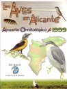 Las Aves en Alicante: Anuario Ornitológico 1999 [Birds in Alicante: Ornithological Yearbook 1999]
