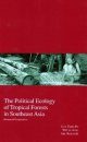 The Political Ecology of the Tropical Forests in Southeast Asia