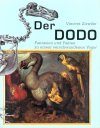 Der Dodo: Fantasien und Fakten zu Einen Verschwundenen Vogel [The Dodo: Fantasies and Facts on an Extinct Bird]