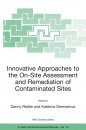 Innovative Approaches to the On-site Assessment and Remediation of Contaminated Sites - Proceedings of the NATO Advanced Study Institute