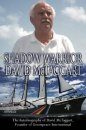Shadow Warrior: The Autobiography of David McTaggart Founder of Greenpeace International