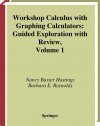 Workshop Calculus with Graphing Calculators. Volume 1