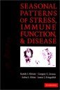 Seasonal Patterns of Stress, Immune Function and Disease