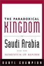 The Paradoxical Kingdom: Saudi Arabia and the Momentum of Reform