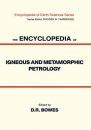The Encylopedia of Igneous and Metamorphic Petrology