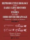 Reproductive Biology and Early Life History of Fishes in the Ohio River Drainage, Volume 3