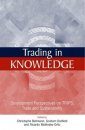 Trading in Knowledge: Development Perspectives on Trips, Trade and Sustainability