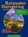 Rainwater Harvesting for Drylands, Volume 1: Guiding Principles to Welcome Rain into Your Life and Landscape