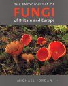The Encyclopedia of Fungi of Britain and Europe