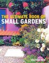 The Ultimate Book of Small Gardens