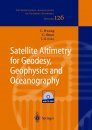 Satellite Altimetry for Geodesy, Geophysics and Oceanography