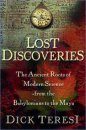 Lost Discoveries: The Ancient Roots of Modern Science-From the Babylonias to the Maya