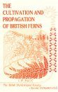 The Cultivation and Propagation of British Ferns