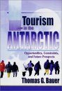 Tourism in the Antarctic: Opportunities, Constraints, and Future Prospects