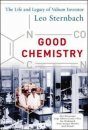 Good Chemistry: The Life and Legacy of Valium Inventor Leo Sternbach