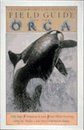The American Cetacean Society Field Guide to the Orca