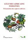 Légumes Africaines Indigènes: Présentation des Espèces Cultivées [African Indigenous Vegetables: An Overview of the Cultivated Species]