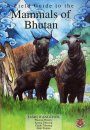 A Field Guide to the Mammals of Bhutan