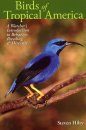 Birds of Tropical America: A Watcher's Introduction to Behavior, Breeding and Diversity