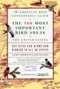 The American Bird Conservancy Guide to the 500 Most Important Bird Areas In The United States