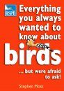 Everything You Always Wanted to Know About Birds... But Were Afraid to Ask