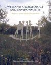 Wetland Archaeology and Environments