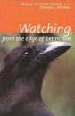 Watching, from the Edge of Extinction