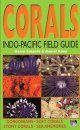 Corals: Indo-Pacific Field Guide