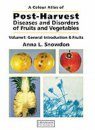 A Colour Atlas of Post-Harvest Diseases of Fruits and Vegetables, Volume 1: General Introduction & Fruits