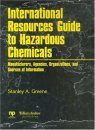 International Resources Guide to Hazardous Chemicals: Maunfacturers,