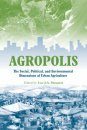 Agropolis: The Social, Political and Environmental Dimensions of Urban Agriculture