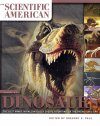 The Scientific American Book of Dinosaurs: The Best Minds in Paleontology Create a Portrait of the Prehistoric Era