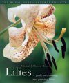 Lilies: A Guide to Choosing and Growing Lilies