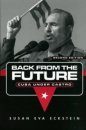 Back from the Future: Cuba Under Castro