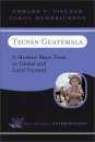Tecpan, Guatemala: A Modern Maya Town in Global and Local Context