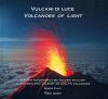 Volcanoes of Light / Vulcani de Luce