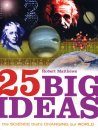 25 Big Ideas: The Science that's Changing Our World