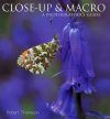 Close-Up and Macro: A Photographers Guide