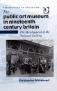 The Public Art Museum in Nineteenth Century Britain: The Development of the National Gallery