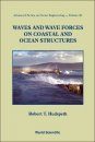 Waves and Wave Forces on Coastal and Ocean Structures