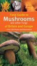 Field Guide to Mushrooms and other Fungi of Britain and Europe