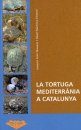 La Tortuga Mediterrania a Catalunya