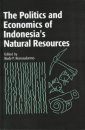 The Politics and Economics of Indonesia's Natural Resources